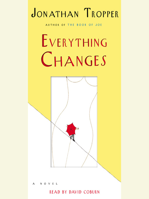 Title details for Everything Changes by Jonathan Tropper - Wait list
